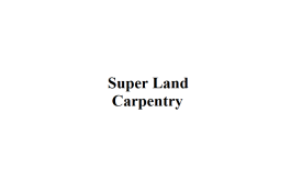 Super Land Carpentry